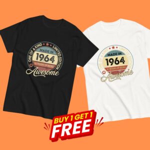 MADE IN 1964 BEING AWESOME PREMIUM BUY 1 GET 1 T-SHIRT