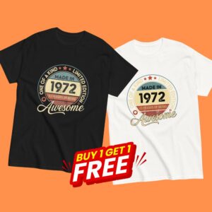 MADE IN 1972 BEING AWESOME PREMIUM BUY 1 GET 1 T-SHIRT