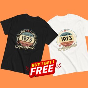 MADE IN 1973 BEING AWESOME PREMIUM BUY 1 GET 1 T-SHIRT